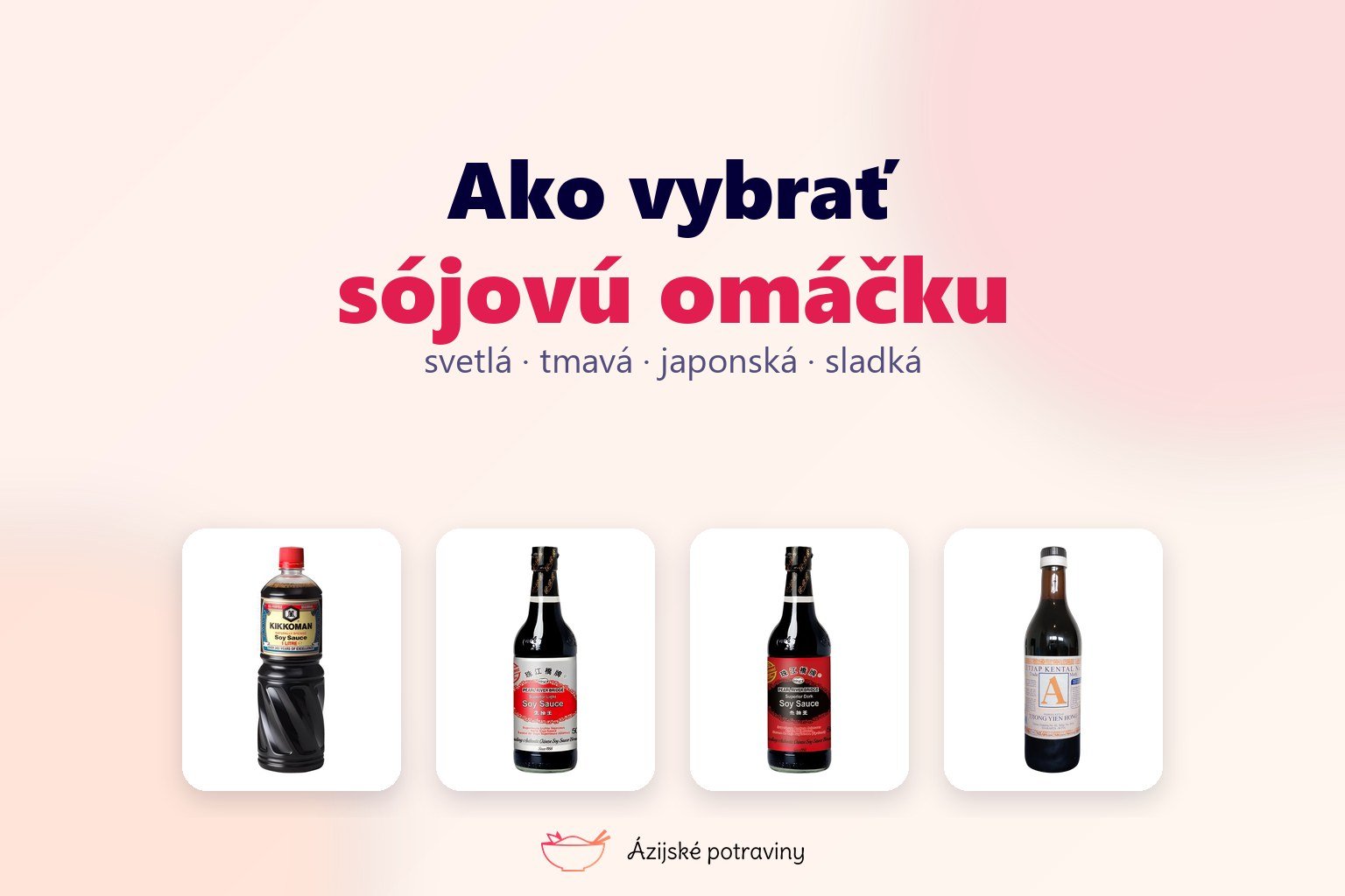 Ako vybrať sójovú omáčku: svetlá, tmavá, japonská alebo sladká?